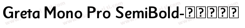Greta Mono Pro SemiBold字体转换